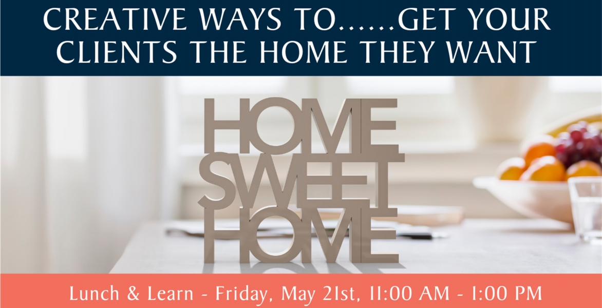 WCR Lunch & Learn: Creative Ways to Get Your Clients the Home They Want