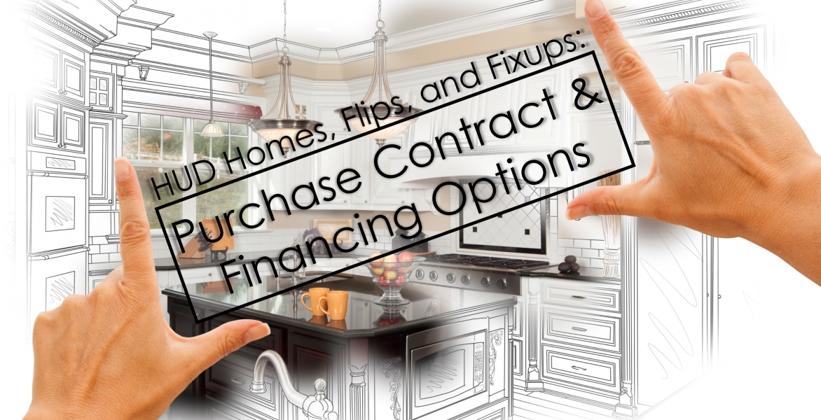 HUD Homes, Flips, and Fixups: Purchase Contract & Financing Options 