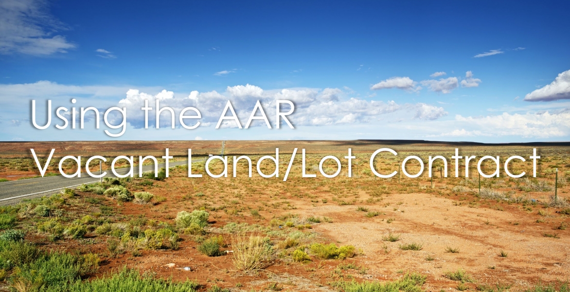 CE: Using The AAR Vacant Land/Lot Contract 